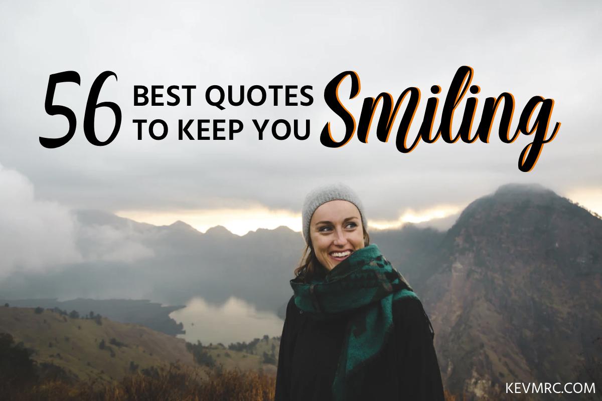 56 Keep Smiling Quotes The Best Quotes About Smiling Through Pain