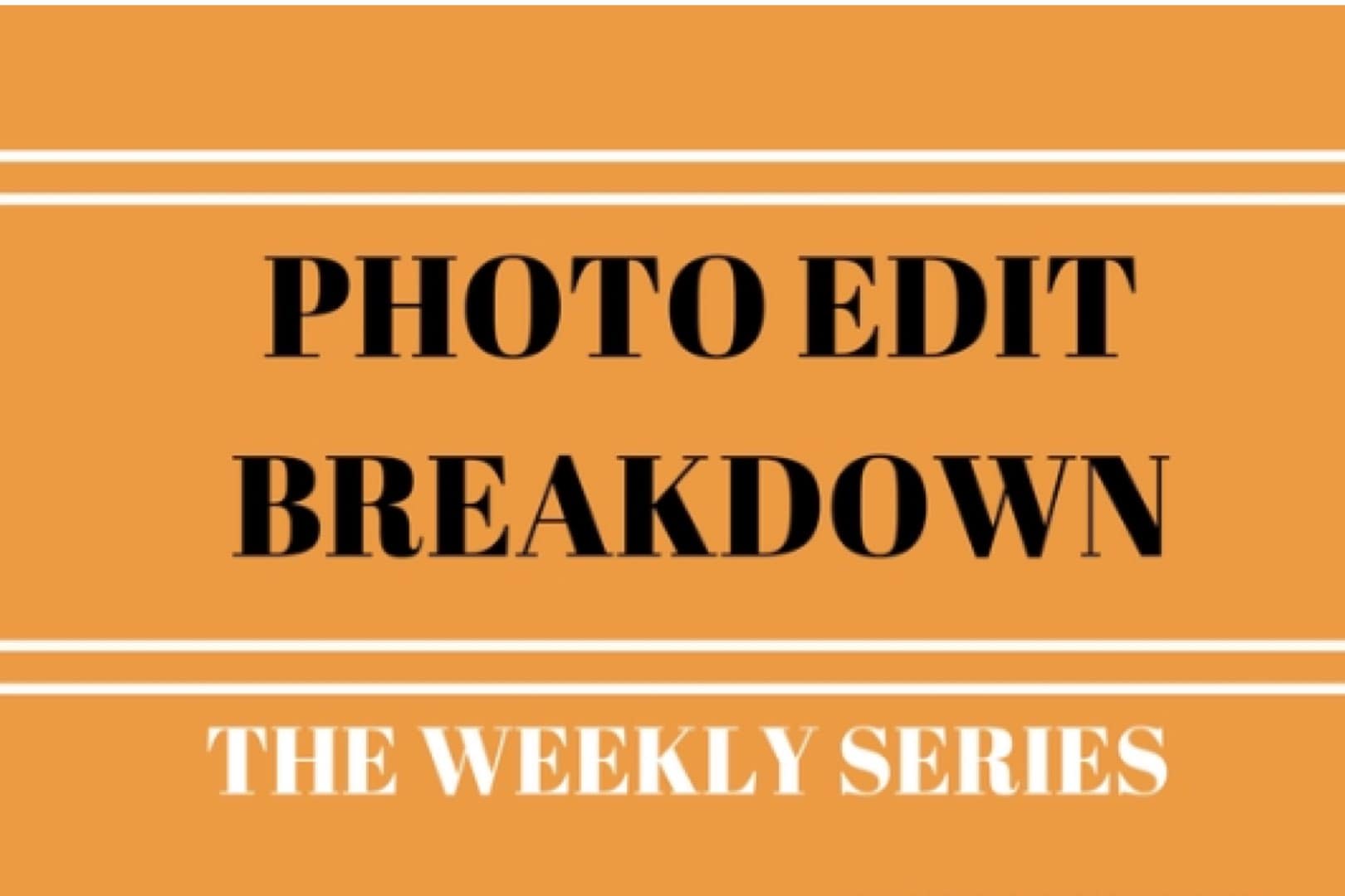 Photo Edit Breakdown – Week 1