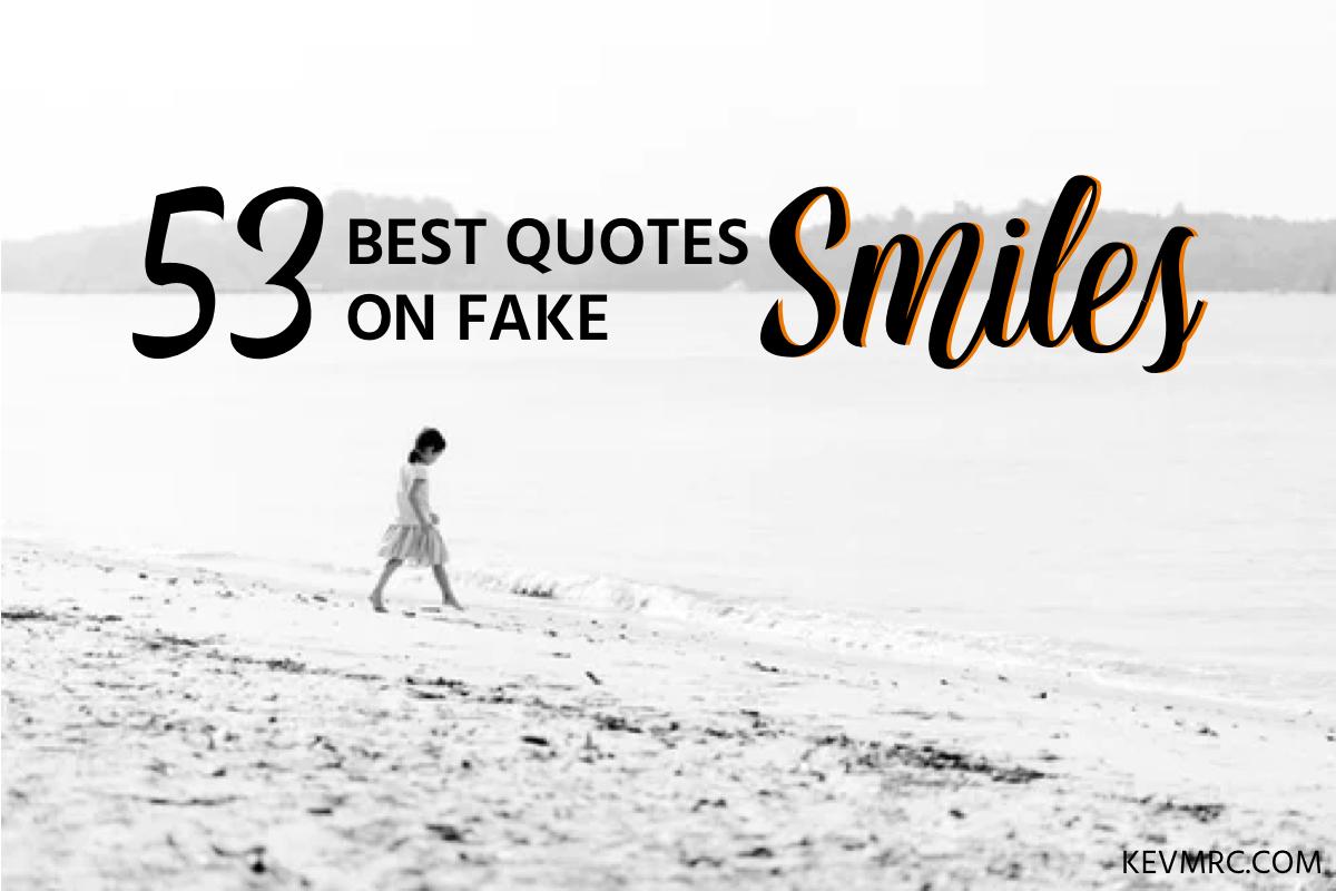 53 Fake Smile Quotes - The BEST Quotes on Fake Smiles